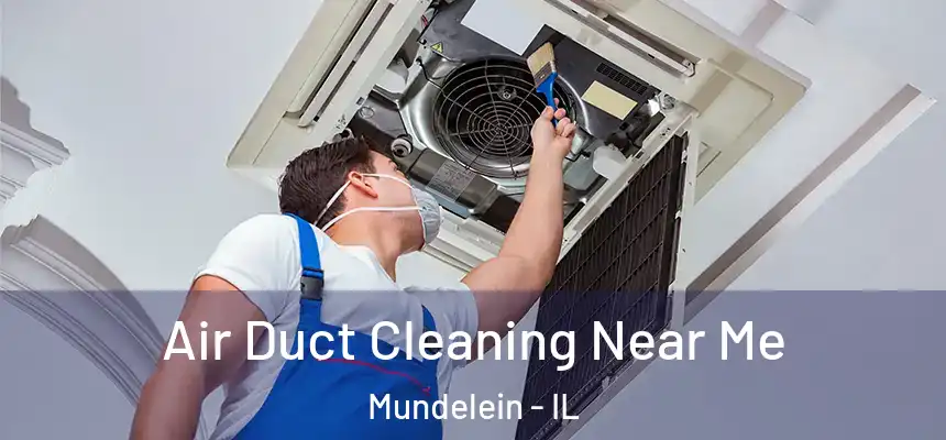 Air Duct Cleaning Near Me Mundelein - IL