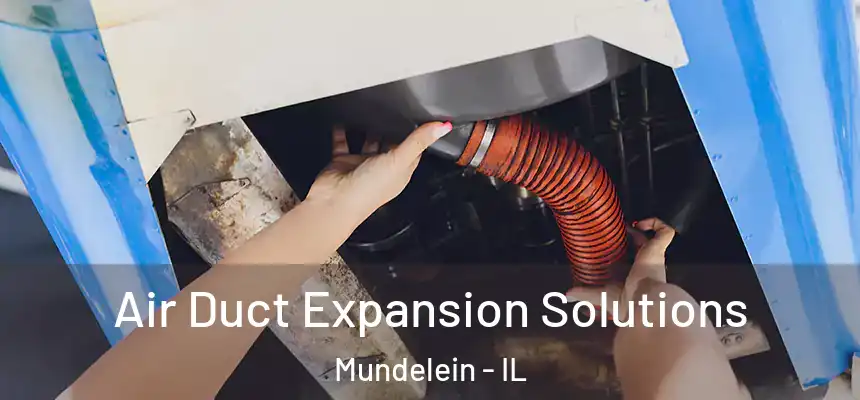 Air Duct Expansion Solutions Mundelein - IL