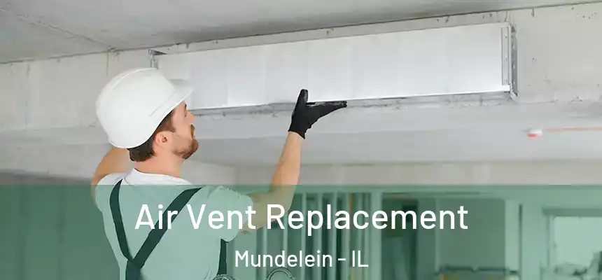 Air Vent Replacement Mundelein - IL