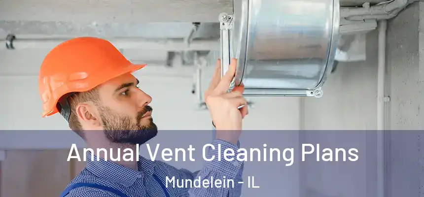  Annual Vent Cleaning Plans Mundelein - IL