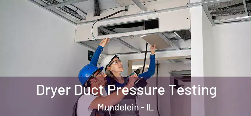 Dryer Duct Pressure Testing Mundelein - IL