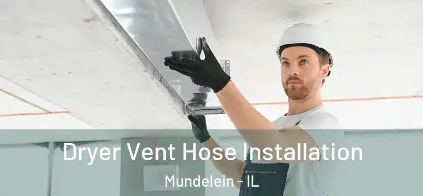  Dryer Vent Hose Installation Mundelein - IL