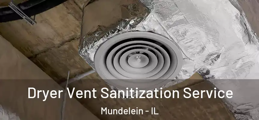 Dryer Vent Sanitization Service Mundelein - IL