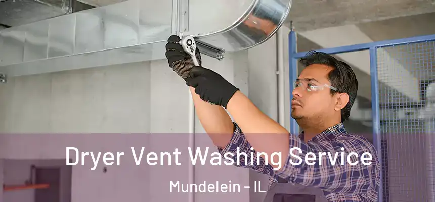 Dryer Vent Washing Service Mundelein - IL
