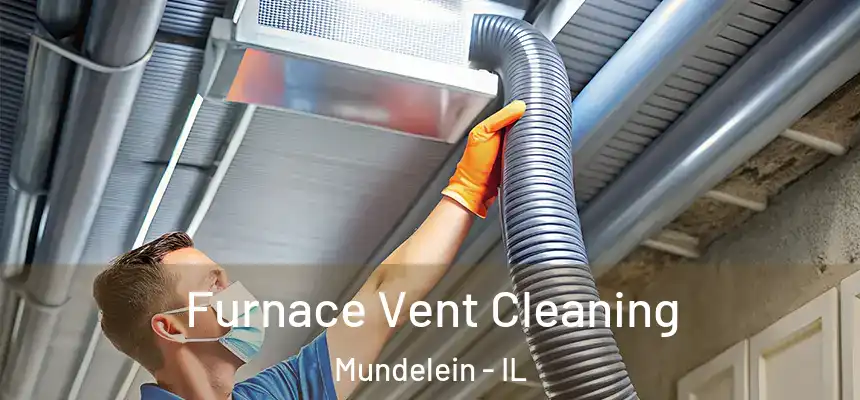  Furnace Vent Cleaning Mundelein - IL
