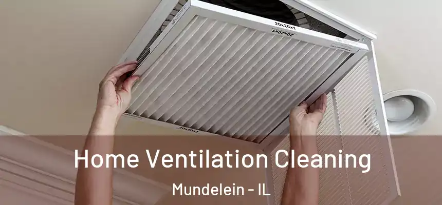 Home Ventilation Cleaning Mundelein - IL
