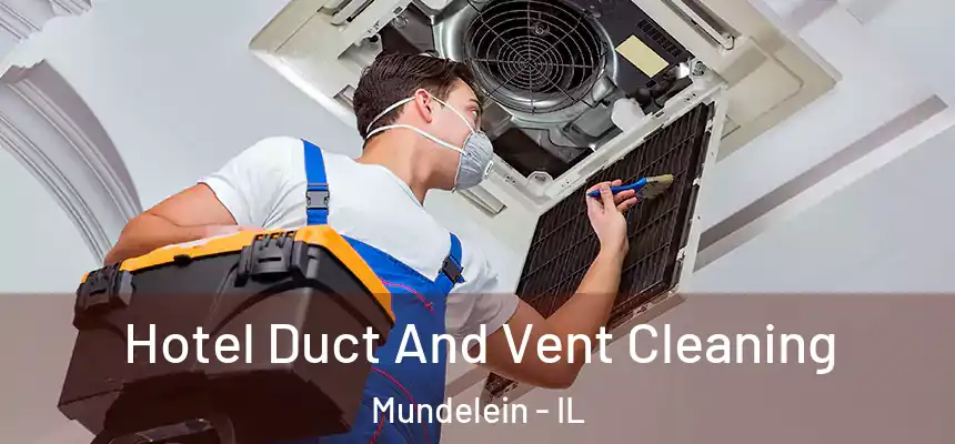  Hotel Duct And Vent Cleaning Mundelein - IL