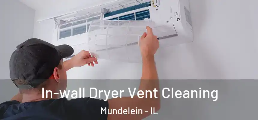In-wall Dryer Vent Cleaning Mundelein - IL