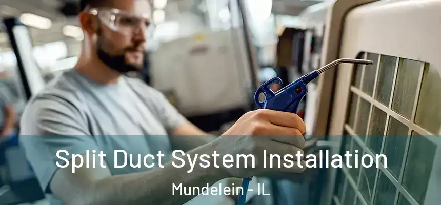Split Duct System Installation Mundelein - IL