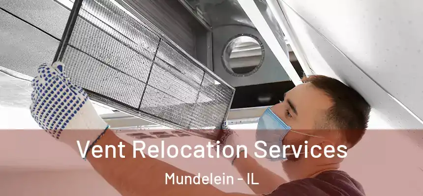 Vent Relocation Services Mundelein - IL